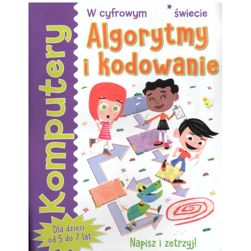 W CYFROWYM ŚWIECIE. ALGORYTMY I KODOWANIE DLA DZIECI OD 5 DO 7 LAT - Olesiejuk
