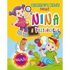 NINA I PRZYJACIELE OBSERWUJEMY ŚWIAT 4+ - Olesiejuk