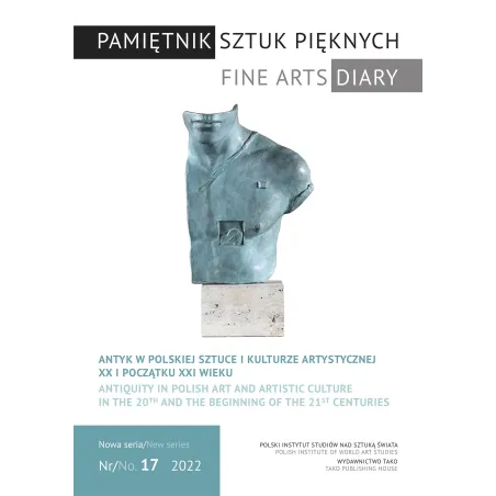 Pamiętnik Sztuk Pięknych. Antyk W Polskiej Sztuce I Kulturze Artystycznej W Xx I Na Początku Xxi Wieku
