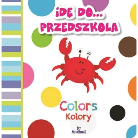 Idę Do Przedszkola. Kolory Colors Idę Do Przedszkola. Kolory Colors