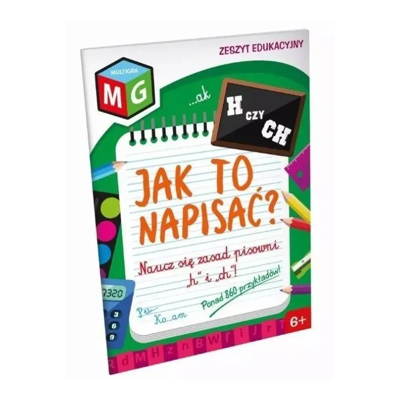 H CZY CH? JAK TO NAPISAĆ? ZESZYT EDUKACYJNY 6+