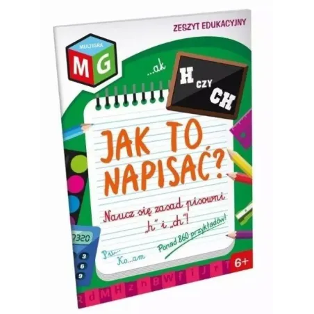 H Czy Ch? Jak To Napisać? Zeszyt Edukacyjny 6+