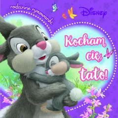 Kocham cię tato! Rodzinne rymowanki. Disney Aleksandra Górska