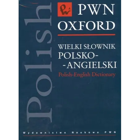 WIELKI SŁOWNIK POLSKO-ANGIELSKI - PWN