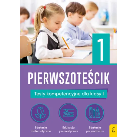 Pierwszoteścik Testy Kompetencyjne Dla Klasy 1 Szkoły Podstawowej