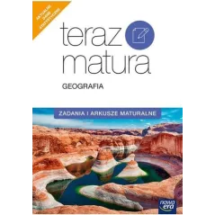 TERAZ MATURA GEOGRAFIA ZADANIA I ARKUSZE MATURALNE - Nowa Era