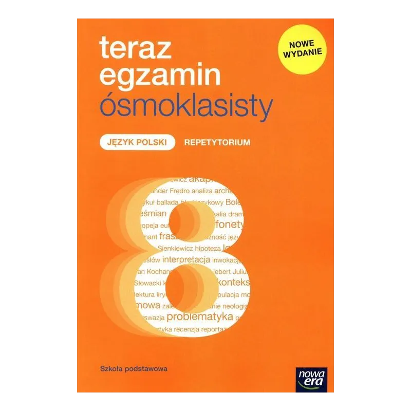 TERAZ EGZAMIN ÓSMOKLASISTY JĘZYK POLSKI REPETYTORIUM DLA KLASY 8 SZKOŁY PODSTAWOWEJ - Nowa Era