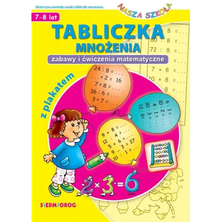 TABLICZKA MNOŻENIA. ZABAWY I ĆWICZENIA MATEMATYCZNE 7-8 LAT - Siedmioróg