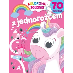 KOLOROWE ZADANIA Z JEDNOROŻCEM. KSIĄŻECZKA Z NAKLEJKAMI