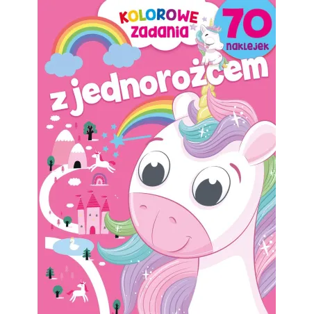 KOLOROWE ZADANIA Z JEDNOROŻCEM. KSIĄŻECZKA Z NAKLEJKAMI