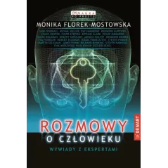 ROZMOWY O CZŁOWIEKU. WYWIADY Z EKSPERTAMI Monika Florek-Mostowska - Demart