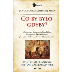 CO BY BYŁO, GDYBY? Andrzej Sowa, Janusz Osica - Bellona