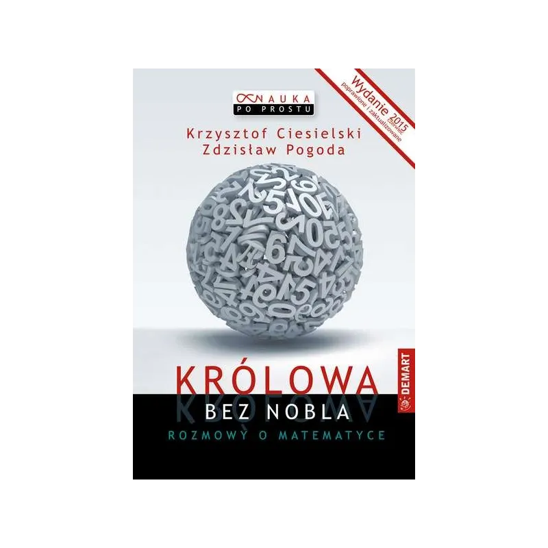 KRÓLOWA BEZ NOBLA. ROZMOWY O MATEMATYCE Krzysztof Ciesielski, Zdzisław Pogoda - Demart