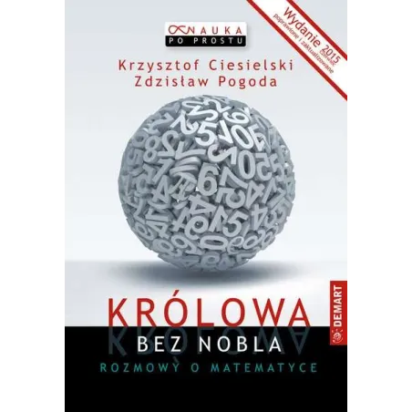 KRÓLOWA BEZ NOBLA. ROZMOWY O MATEMATYCE Krzysztof Ciesielski, Zdzisław Pogoda - Demart