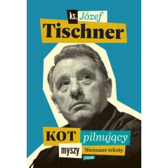 KOT PILNUJĄCY MYSZY Józef Tischner - Znak