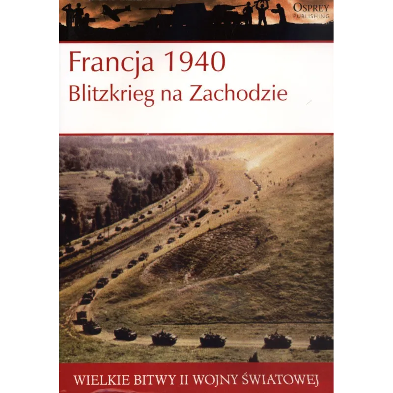 FRANCJA 1940 BLITZKRIEG NA ZACHODZIE - Osprey