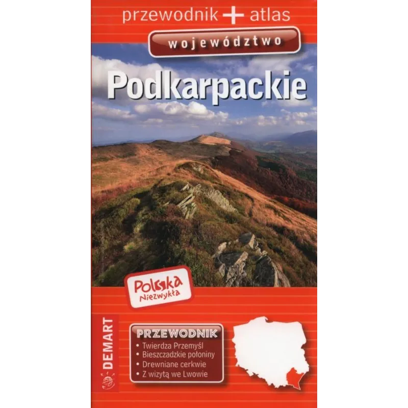 PODKARPACKIE BIESZCZADY PRZEWODNIK ILUSTROWANY + ATLAS POLSKA NIEZWYKŁA WOJEWÓDZTWO - Demart
