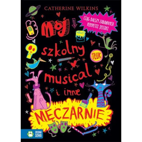 MÓJ SZKOLNY MUSICAL I INNE MĘCZARNIE Catherine Wilkins - Zielona Sowa