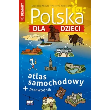 Polska Dla Dzieci. Atlas Samochodowy + Przewodnik