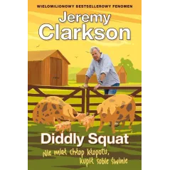 DIDDLY SQUAT NIE MIAŁ CHŁOP KŁOPOTU KUPIŁ SOBIE ŚWINIE Jeremy Clarkson