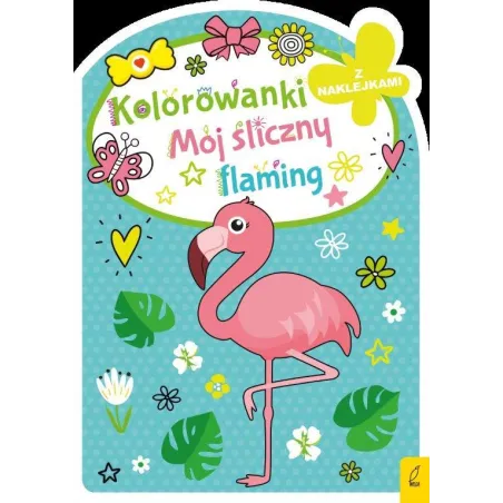 MÓJ SLICZNY FLAMING KOLOROWANKI Z NAKLEJKAMI - Wilga
