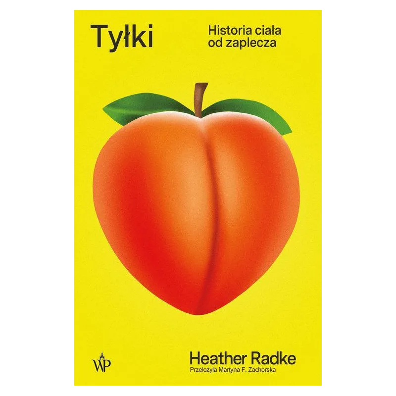 TYŁKI. HISTORIA CIAŁA OD ZAPLECZA