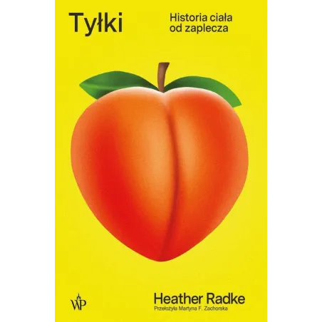TYŁKI. HISTORIA CIAŁA OD ZAPLECZA