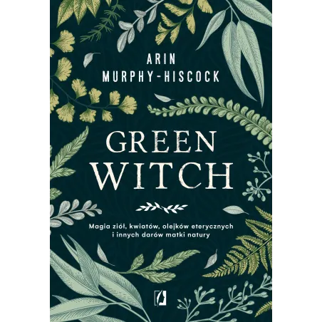 GREEN WITCH Arin Murphy-Hiscock - Kobiece