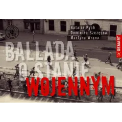 BALLADA O STANIE WOJENNYM Natalia Pych Dominika Szczęsna Martyna Wrona