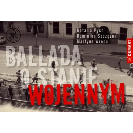 BALLADA O STANIE WOJENNYM Natalia Pych Dominika Szczęsna Martyna Wrona