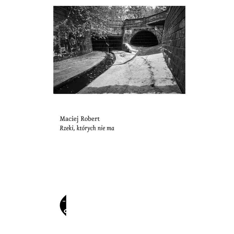 Rzeki których nie ma Maciej Robert