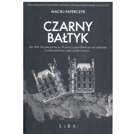 CZARNY BAŁTYK Maciej Paterczyk - Wydawnictwo Lira