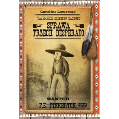 Sprawa Trzech Desperado. Tajemnice Dzikiego Zachodu