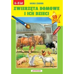 ZWIERZĘTA DOMOWE I ICH DZIECI. NAUKA I ZABAWA. KSIĄŻECZKA Z NAKLEJKAMI 6-8 LAT