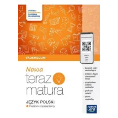 JĘZYK POLSKI. NOWA TERAZ MATURA. VADEMECUM POZIOM ROZSZERZONY