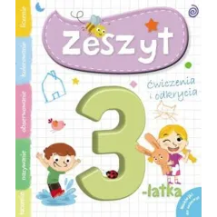 ĆWICZENIA I ODKRYCIA. ZESZYT 3-LATKA