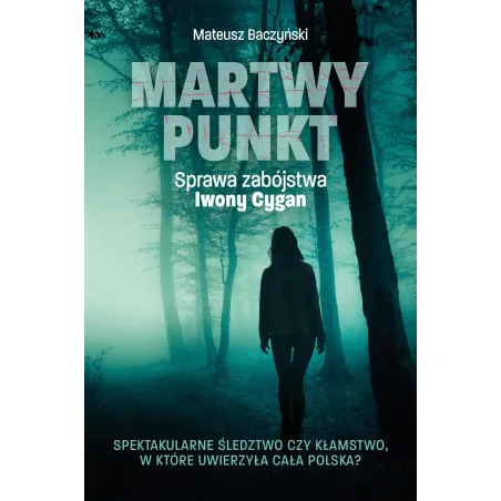 Martwy Punkt. Sprawa Zabójstwa Iwony Cygan