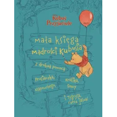 DISNEY KUBUŚ I PRZYJACIELE. MAŁA KSIĘGA MĄDROŚCI KUBUSIA
