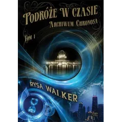 PODRÓŻE W CZASIE Rysa Walker - Feeria