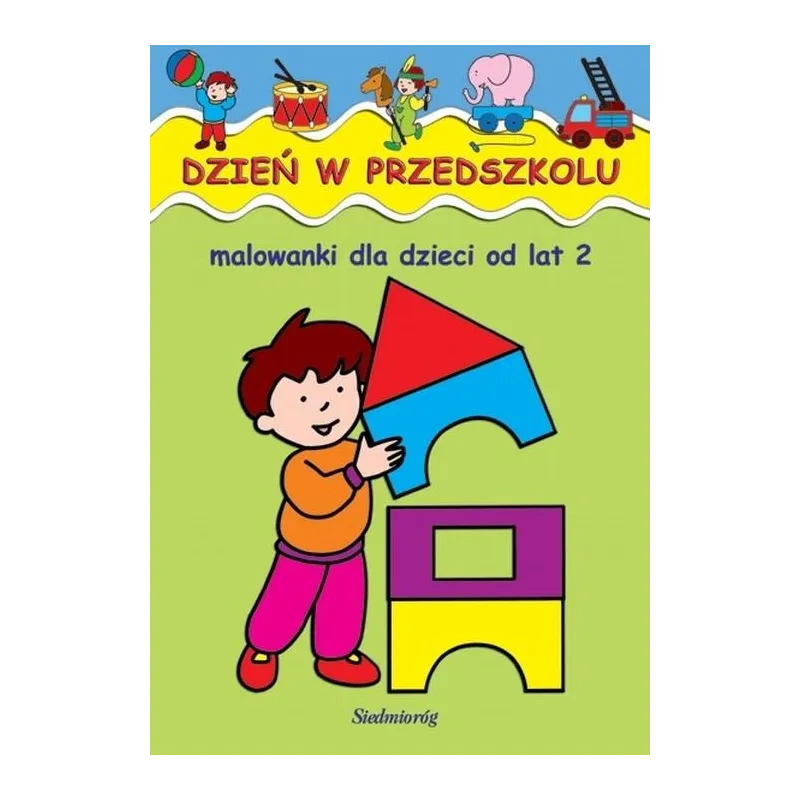 DZIEŃ W PRZEDSZKOLU. MALOWANKI DLA DZIECI OD LAT 2