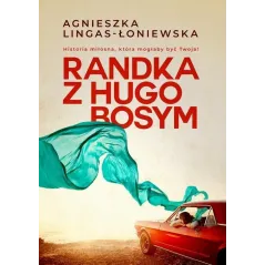 RANDKA Z HUGO BOSYM Agnieszka Lingas-Łoniewska - Burda Książki