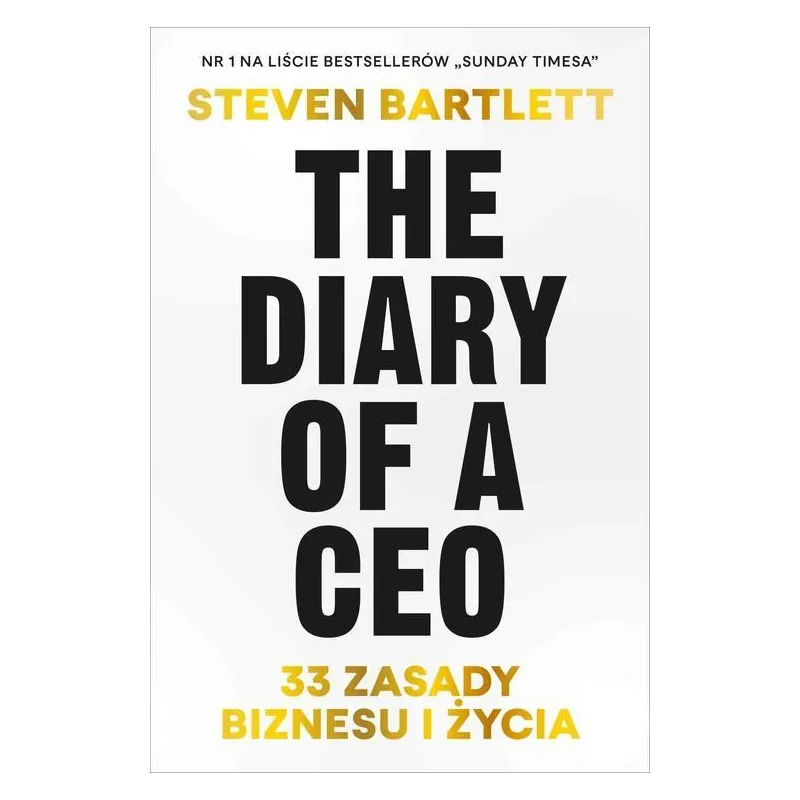 THE DIARY OF A CEO. 33 ZASADY BIZNESU I ŻYCIA