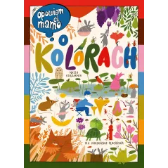 Opowiem ci mamo o kolorach Ola Woldańska-Płocińska