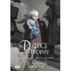 DZIECI WOJNY. MALI POLACY, KTÓRZY OCALELI. PRAWDZIWE HISTORIE - Znak