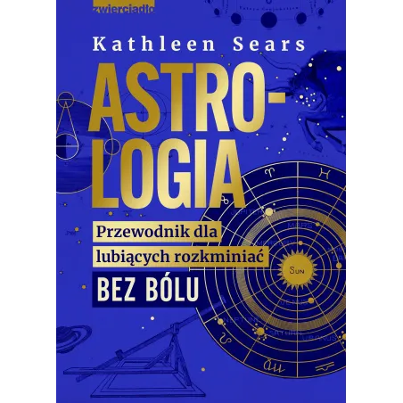 Astrologia. Przewodnik Dla Lubiących Rozkminiać Bez Bólu
