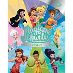 DISNEY WRÓŻKI. MAGICZNE CHWILE Z WRÓŻKAMI