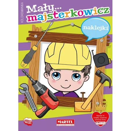Mały Majsterkowicz. Kolorowanka Z Naklejkami