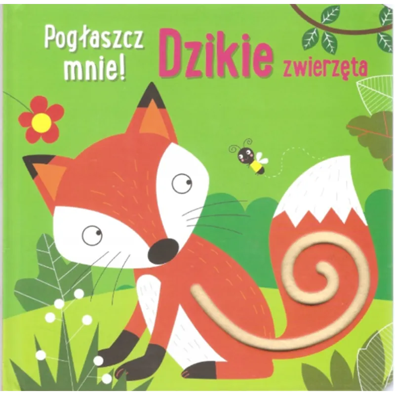 DZIKIE ZWIERZĘTA. POGŁASZCZ MNIE! KSIĄŻECZKA SENSORYCZNA