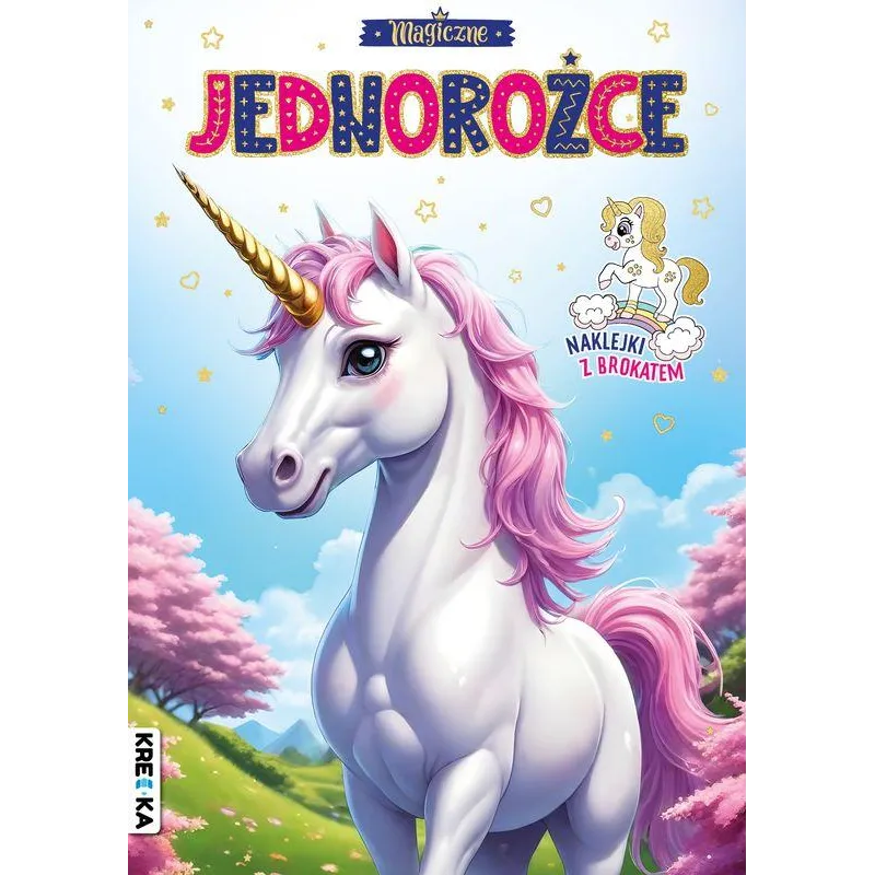 MAGICZNE JEDNOROŻCE. KOLOROWANKA Z BROKATOWYMI NAKLEJKAMI