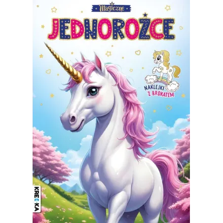 MAGICZNE JEDNOROŻCE. KOLOROWANKA Z BROKATOWYMI NAKLEJKAMI